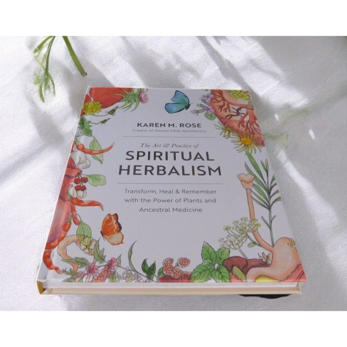 The Art & Practice of Spiritual Herbalism by Karen M. Rose New Hardcover