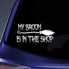 My Broom Is In The Shop Vinyl Decal Sticker For Cars Windows & Laptops 9"x4.7" Halloween Design