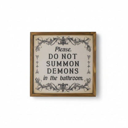 Please Do Not Summon Demons Bathroom Sign - 8x8 Wood - New