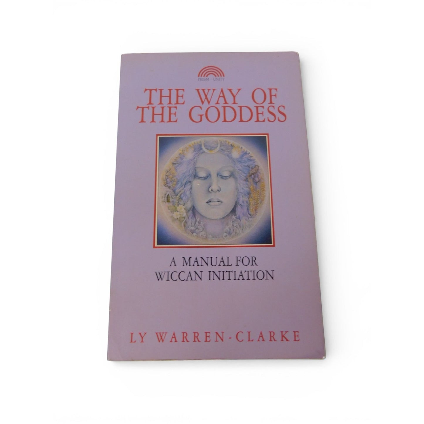 The Way of the Goddess Wiccan Initiation Manual Ly Warren-Clarke