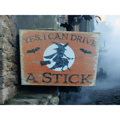 Yes I Can Drive A Stick Witch Wooden Sign Decor