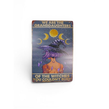We Are The Granddaughters Of The Witches You Couldnt Burn Metal Sign 8x11.5