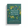 The Witches' Quest hardcover copy of The Practical Witch's Spell Book with green botanical cover illustration.