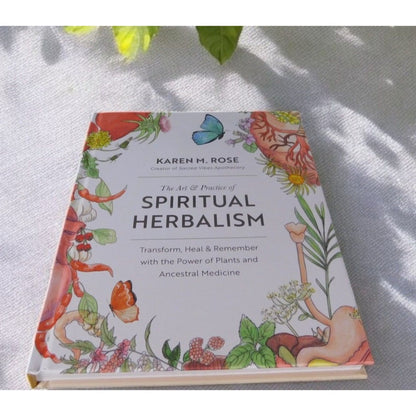 The Art & Practice of Spiritual Herbalism by Karen M. Rose New Hardcover